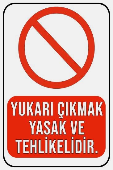 Yukarı Çıkmak Tehlikeli ve Yasaktır 20x30 cm